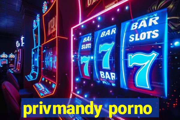 privmandy porno